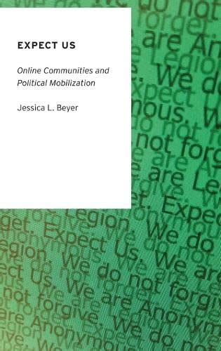 Read Online Expect Us Online Communities And Political Mobilization By Jessica L Beyer
