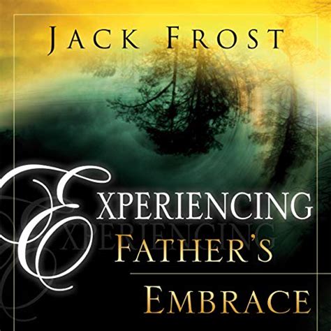 Download Experiencing Fathers Embrace By Jack Frost