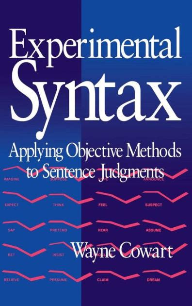 Experimental Syntax Applying Objective Methods To Sentence Judgments