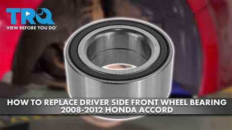 Expert Guide: Replacing Your 2012 Honda Accord Front Wheel Bearing