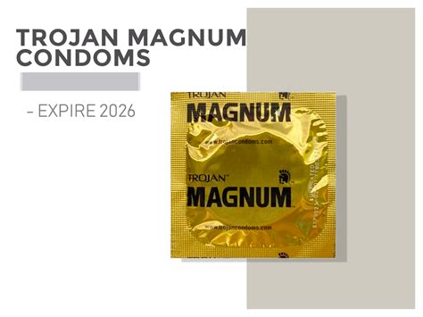 Protect yourself and your partner with Trojan Magnum condoms. Each condom is tapered to fit snug, yet more comfortable than most standard-sized condoms. ... Replace damaged condoms immediately, and pay close attention to the expiration date located on the package; latex breaks down over time and becomes brittle. ...