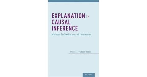 Read Online Explanation In Causal Inference Methods For Mediation And Interaction By Tyler Vanderweele