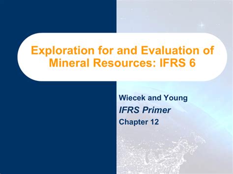 Exploration for and Evaluation of Mineral Resources