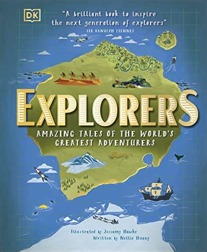 Full Download Explorers Amazing Tales Of The Worlds Greatest Adventures By Nellie Huang