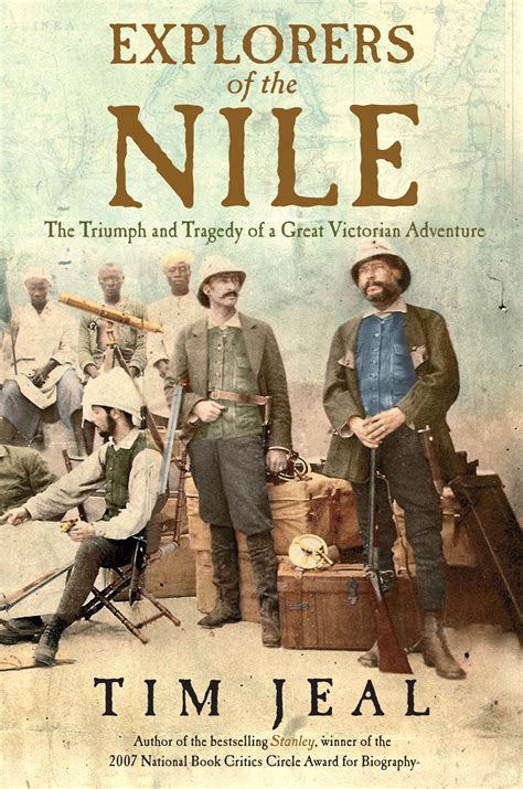 Read Online Explorers Of The Nile The Triumph And Tragedy Of A Great Victorian Adventure By Tim Jeal