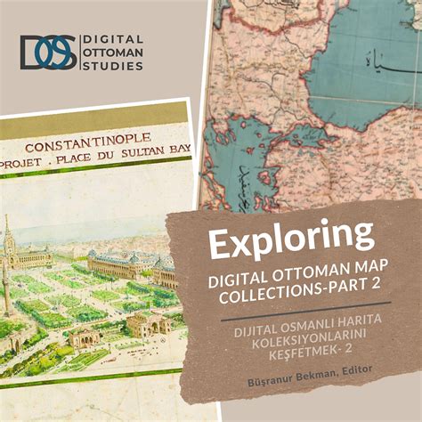 Exploring Digital Ottoman Map Collections-Part 2 DOS.