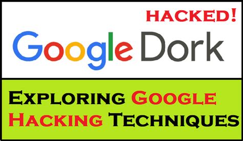 Exploring Google Hacking Techniques using Google Dork