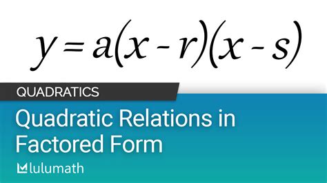 Exploring Quadratic Functions in Factored Form Lulumath