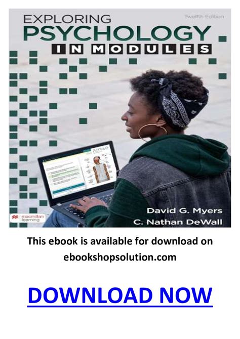 Exploring psychology in modules 12th edition pdf free. With digital content available for the first time in the breakthrough online platform, Achieve, the new edition of Myers and DeWall’s bestseller, Exploring Psychology, Twelfth Edition in Modulesoffers creative ways to help students connect with the course, retain psychology’s key principles, and do better in all their classes, not just ... 