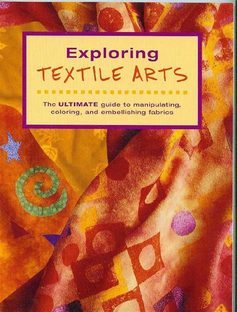 Exploring textile arts the ultimate guide to manipulating coloring and embellishing fabrics. - Sage 50 instant account study manual.