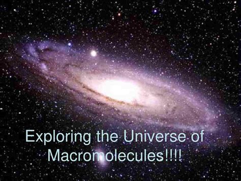 Exploring the Universe of Macromolecules!!!! ppt download