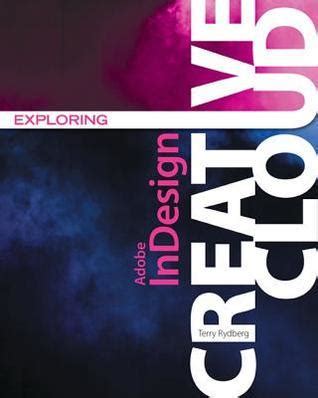 Read Exploring Adobe Indesign Creative Cloud By Terry Rydberg