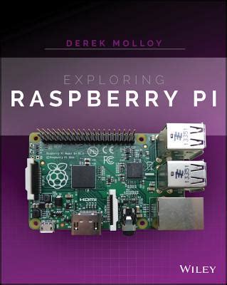 Full Download Exploring Raspberry Pi Interfacing To The Real World With Embedded Linux By Derek Molloy