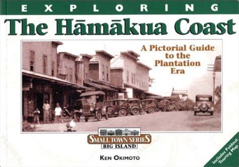 Full Download Exploring The Hamakua Coast Small Towns Series Small Towns Series By Ken Okimoto