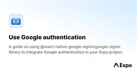 Expo authentication google.  The guide code says clientId: 'Your-Web-Client-ID.
