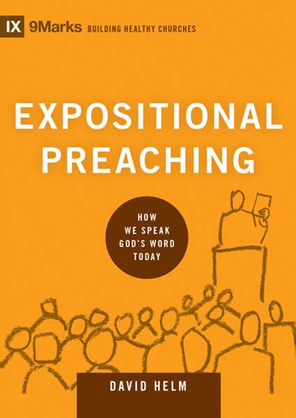 Download Expositional Preaching How We Speak Gods Word Today 9Marks Building Healthy Churches By David R Helm
