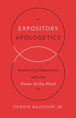 Download Expository Apologetics Answering Objections With The Power Of The Word By Voddie T Baucham Jr