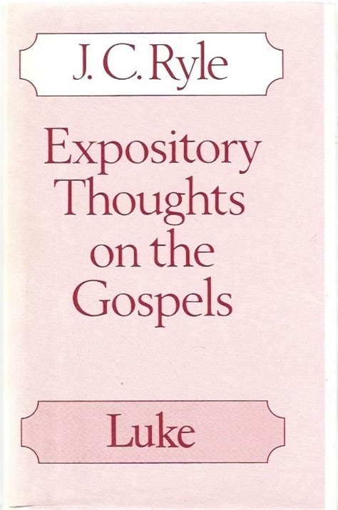 Full Download Expository Thoughts On The Gospels Volume 3 Luke By Jc Ryle