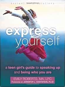 Express yourself a teen girls guide to speaking up and being who you are. - Hohe breitengrade oder nachrichten von der grenze..