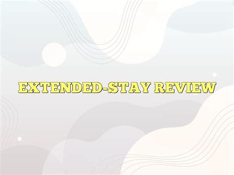 Extended Stay Review - Must Read - Review of Extended