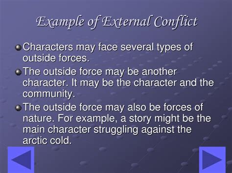 External conflict.  The outside force might be another character, a group of peopl...