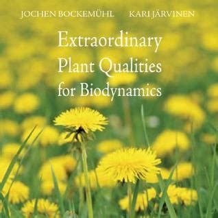 Read Online Extraordinary Plant Qualities For Biodynamics By Jochen BockemHl