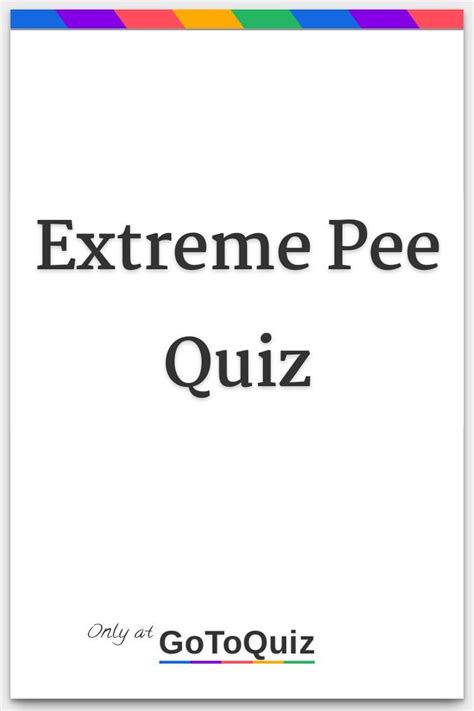 Extreme pee quiz