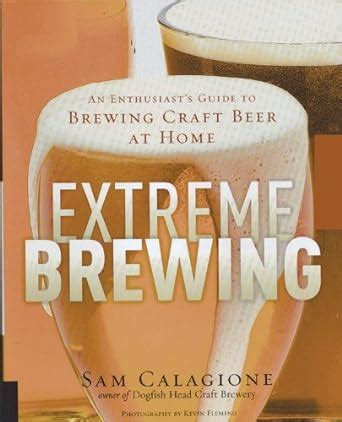 Extreme brewing an enthusiast s guide to brewing craft beer. - Mon tour du monde en bateau-stop..