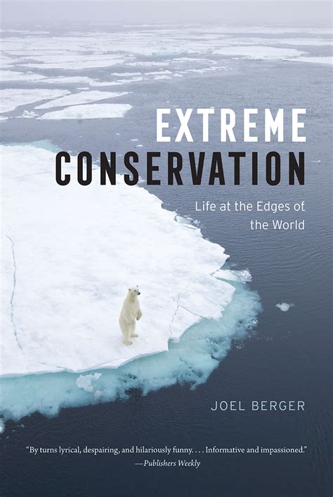 Download Extreme Conservation Life At The Edges Of The World By Joel Berger