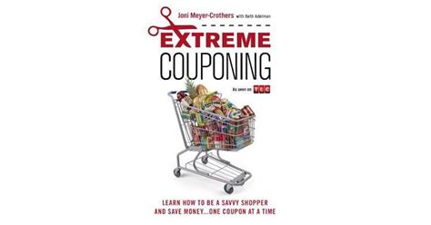 Full Download Extreme Couponing Learn How To Be A Savvy Shopper And Save Money One Coupon At A Time By Joni Meyercrothers