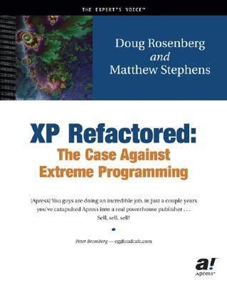 Download Extreme Programming Refactored The Case Against Xp By Matt Stephens