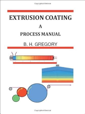 Extrusion coating a process manual b h gregory. - Escola do paraíso de josé rodrigues miguéis.