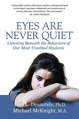 Download Eyes Are Never Quiet Listening Beneath The Behaviors Of Our Most Troubled Students By Lori Desautels