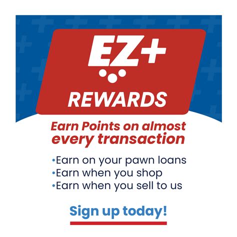 Ezpawn rewards. EZ+ Rewards Program. EZ+ makes it convenient for you to manage your pawns, layaways, and rewards from anywhere at any time. Easily make online payments on pawn extensions and layaways. Enroll in our EZ+ Rewards programs which awards you with EZ Points when you pawn, redeem, sell, or purchase on eligible transactions with us. 