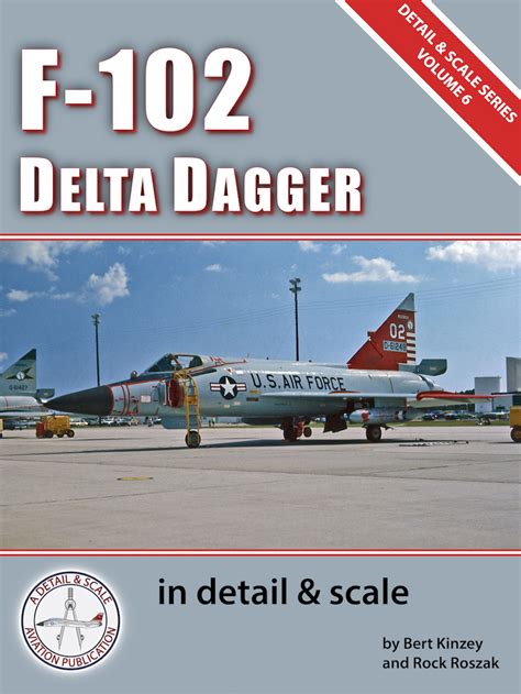 F-102 Delta Dagger in detail & scale - D&S Vol. 35