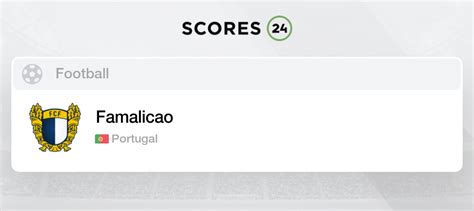 Famalicao live scores, results, fixtures, Famalicao v Nacional live ... - wintechmobiles.com