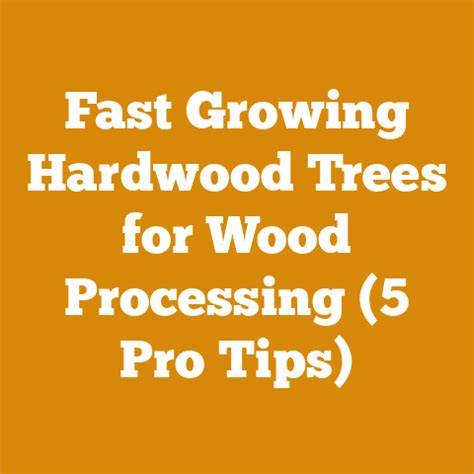 Fast Growing Hardwood Trees For Wood Processing (5 … - raincitystudios.com