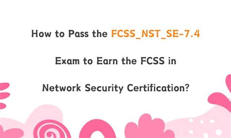 FCSS_NST_SE-7.4 Training Solutions