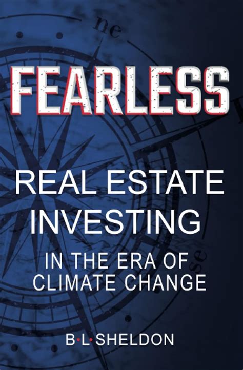 Full Download Fearless Real Estate Investing In The Era Of Climate Change By Bl Sheldon