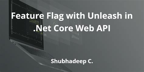 Feature Flags with Unleash in .NET Core C# Web API: … - coolestguyplanet.net