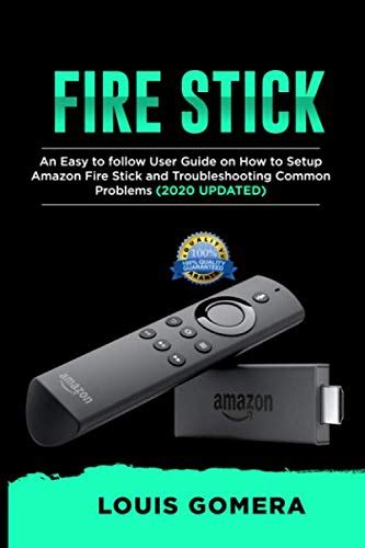Download Fire Stick An Easy To Follow User Guide On How To Setup Amazon Fire Stick And Troubleshooting Common Problems 2020 Updated By Louis Gomera