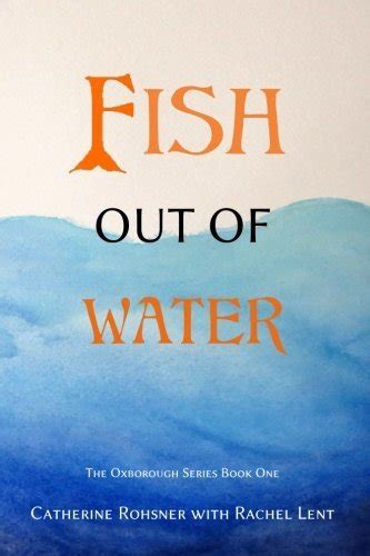 FISH OUT OF WATER (THE OXBOROUGH SERIES) (VOLUME 1) By …