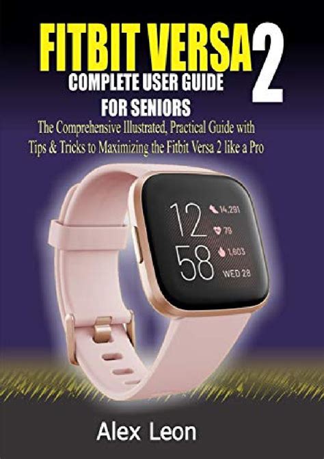 Read Fitbit Versa 2 Complete User Guide For Seniors The Comprehensive Illustrated Practical Guide With Tips  Tricks To Maximizing The Fitbit Versa 2 Fitness Tracking Devices Like A Pro By Alex Leon