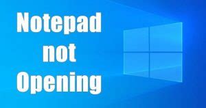 FIX - Notepad is not opening in Windows 10 – TechDator