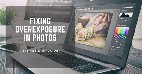 Fixing Overexposure in Photos: Step-by-Step Guide - balustradellc