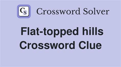 FLAT-TOPPED HILL crossword clue - All synonyms & answers