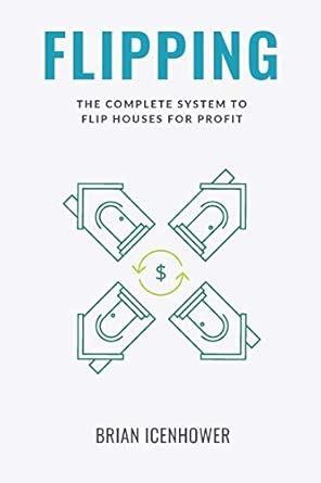 FLIPPING : The Complete System to Flip Houses for Profit - balustradellc
