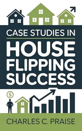 Flipping on a Budget by Charles C. Praise - balustradellc