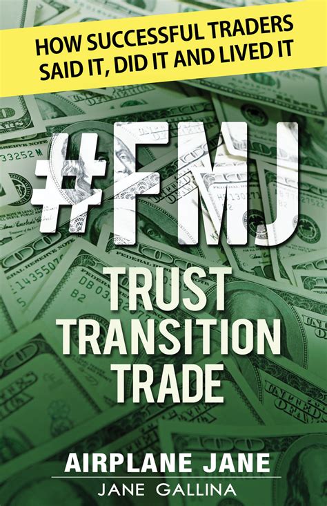 Download Fmj Trust Transition Trade How Successful Traders Said It Did It And Lived It By Jane Gallina