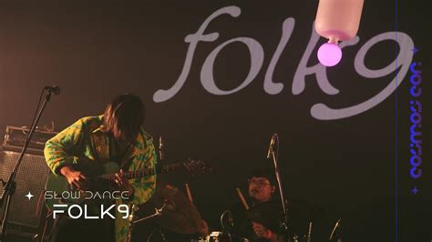 FOLK9 - Slow Dance [COSMOS CON The Other Side Of VENUS]